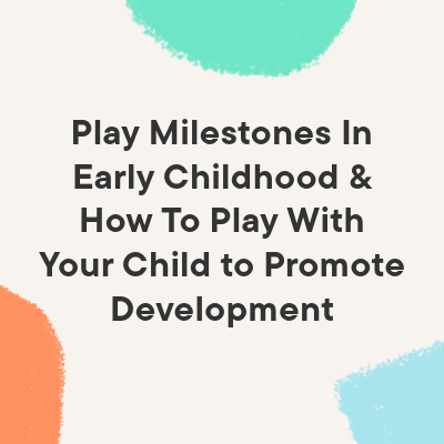 title image with colorful shapes on a beige background with the words 'play milestones in early childhood & how to play with your child to promote development'